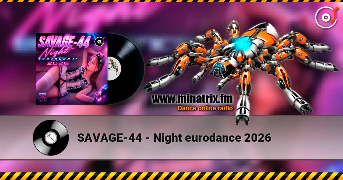 SAVAGE-44 - Night eurodance 2026 高品质在线收听 | Minatrix.FM