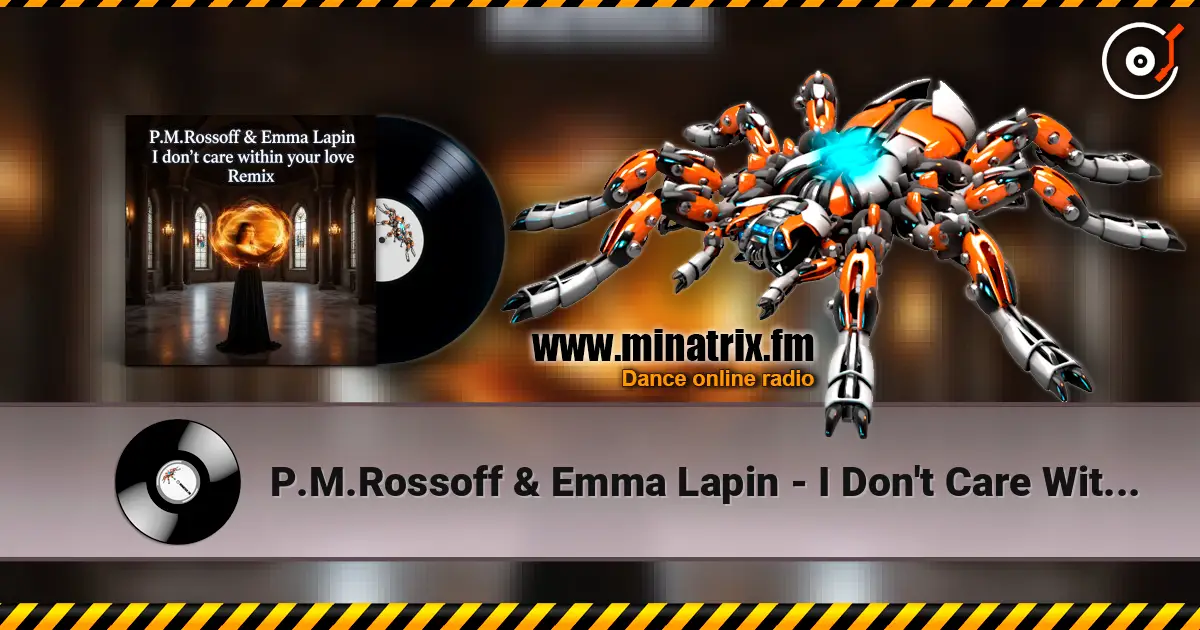 P.M.Rossoff & Emma Lapin - I Don't Care Within Your Love 1985. REMIX 2026 高品质在线收听 | Minatrix.FM