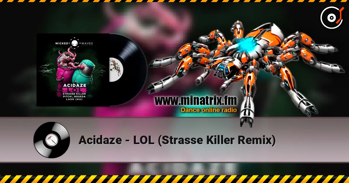 Acidaze - LOL (Strasse Killer Remix) 高品质在线收听 | Minatrix.FM
