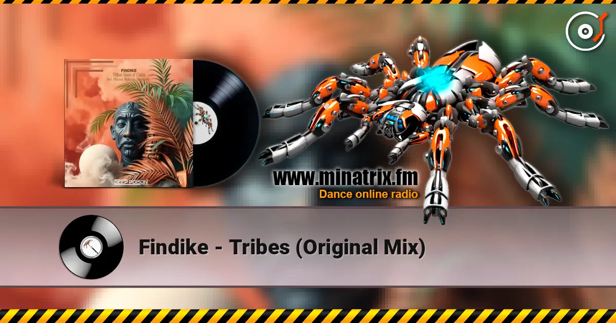 Findike - Tribes (Original Mix) 高品质在线收听 | Minatrix.FM