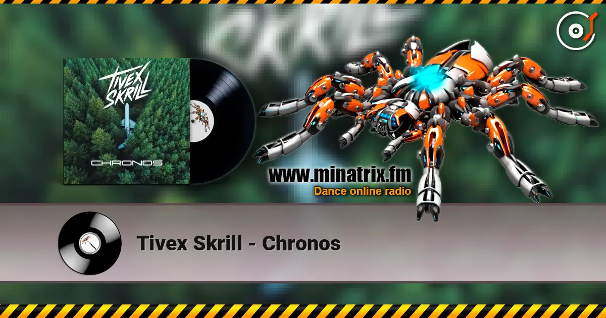 Tivex Skrill - Chronos 高品质在线收听 | Minatrix.FM