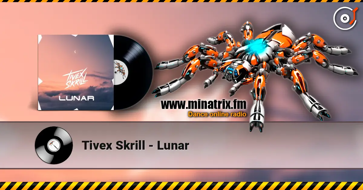 Tivex Skrill - Lunar 高品质在线收听 | Minatrix.FM