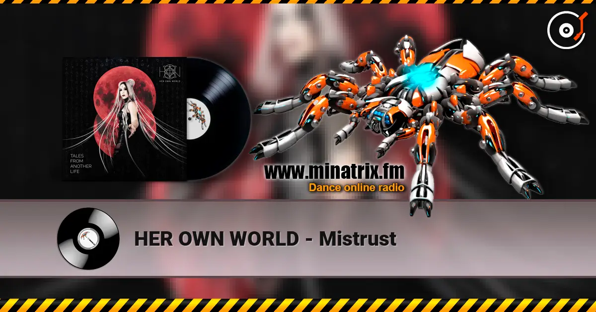 HER OWN WORLD - Mistrust 高品质在线收听 | Minatrix.FM