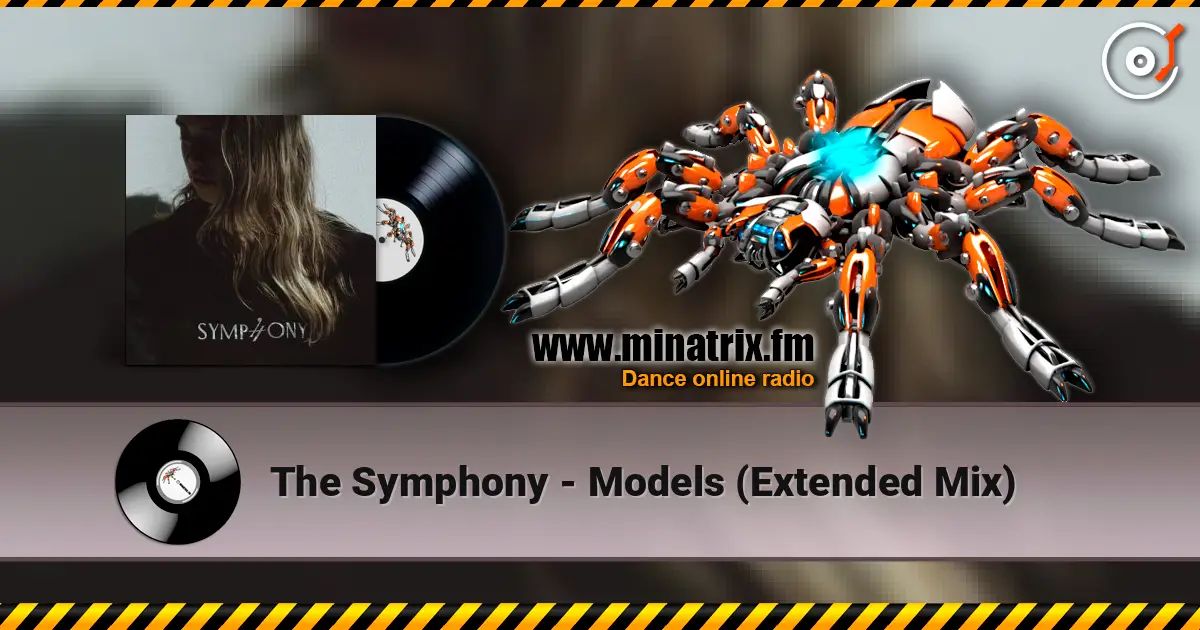 The Symphony - Models (Extended Mix) 高品质在线收听 | Minatrix.FM