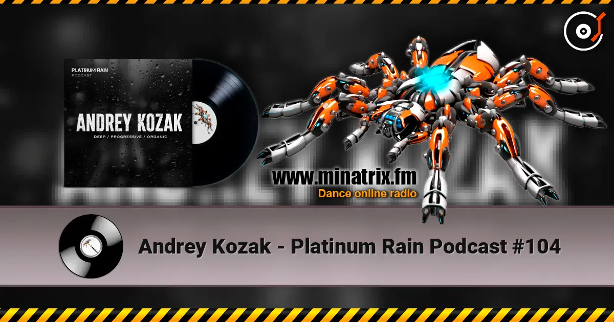 Andrey Kozak - Platinum Rain Podcast #104 高品质在线收听 | Minatrix.FM