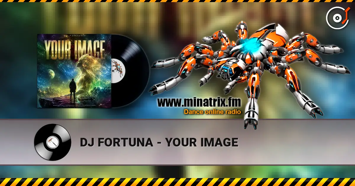 DJ FORTUNA - YOUR IMAGE 高品质在线收听 | Minatrix.FM