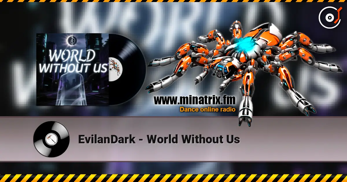 EvilanDark - World Without Us 高品质在线收听 | Minatrix.FM