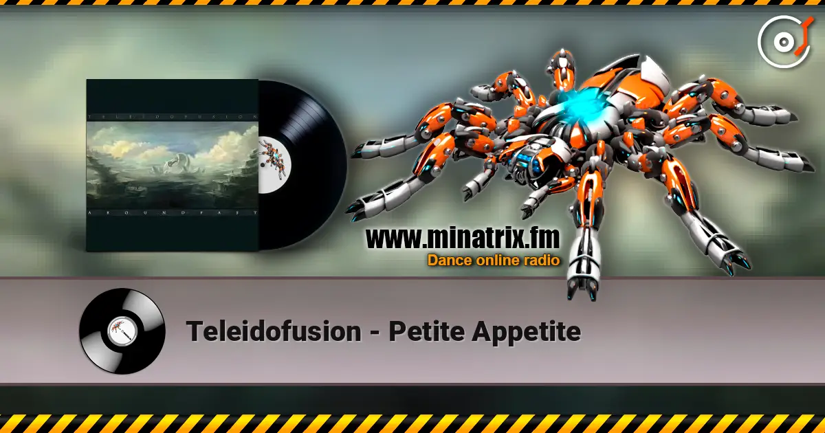 Teleidofusion - Petite Appetite 高品质在线收听 | Minatrix.FM