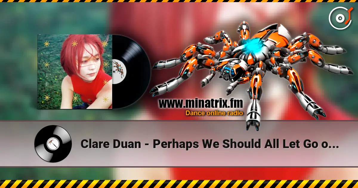 Clare Duan - Perhaps We Should All Let Go of Ourselves 高品质在线收听 | Minatrix.FM