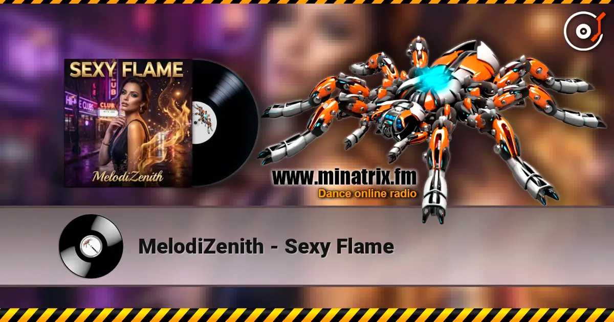 MelodiZenith - Sexy Flame 高品质在线收听 | Minatrix.FM