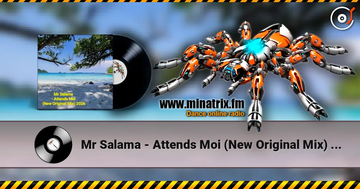 Mr Salama - Attends Moi (New Original Mix) 2026​ 高品质在线收听 | Minatrix.FM