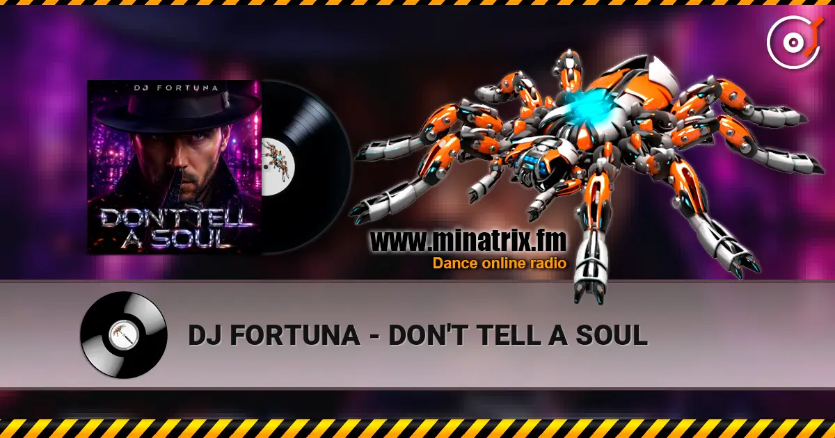 DJ FORTUNA - DON'T TELL A SOUL 高品质在线收听 | Minatrix.FM