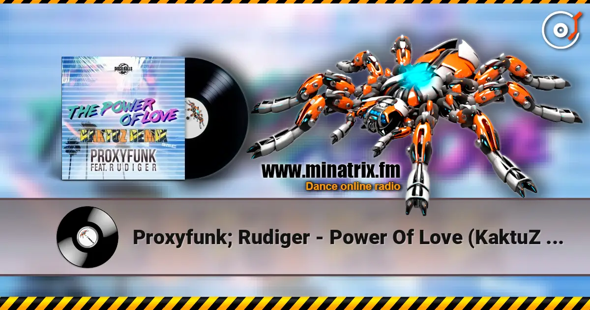 Proxyfunk; Rudiger - Power Of Love (KaktuZ Remix) 高品质在线收听 | Minatrix.FM
