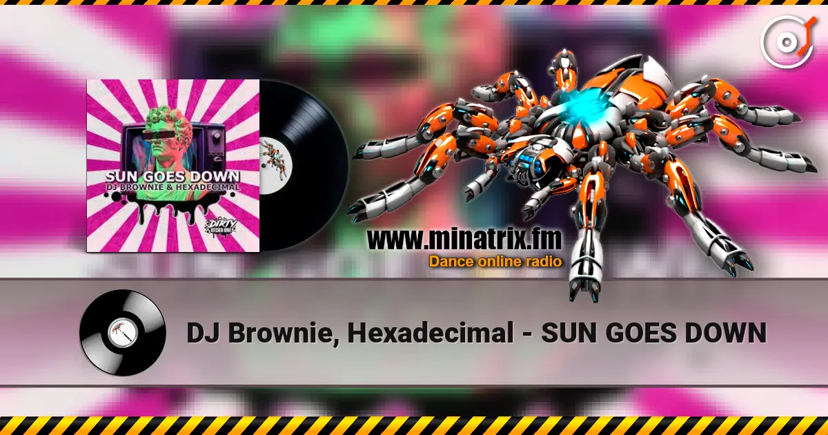 DJ Brownie, Hexadecimal - SUN GOES DOWN 高品质在线收听 | Minatrix.FM