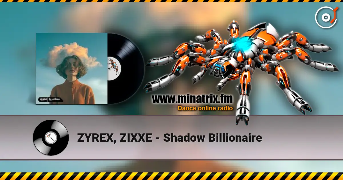 ZYREX, ZIXXE - Shadow Billionaire 高品质在线收听 | Minatrix.FM