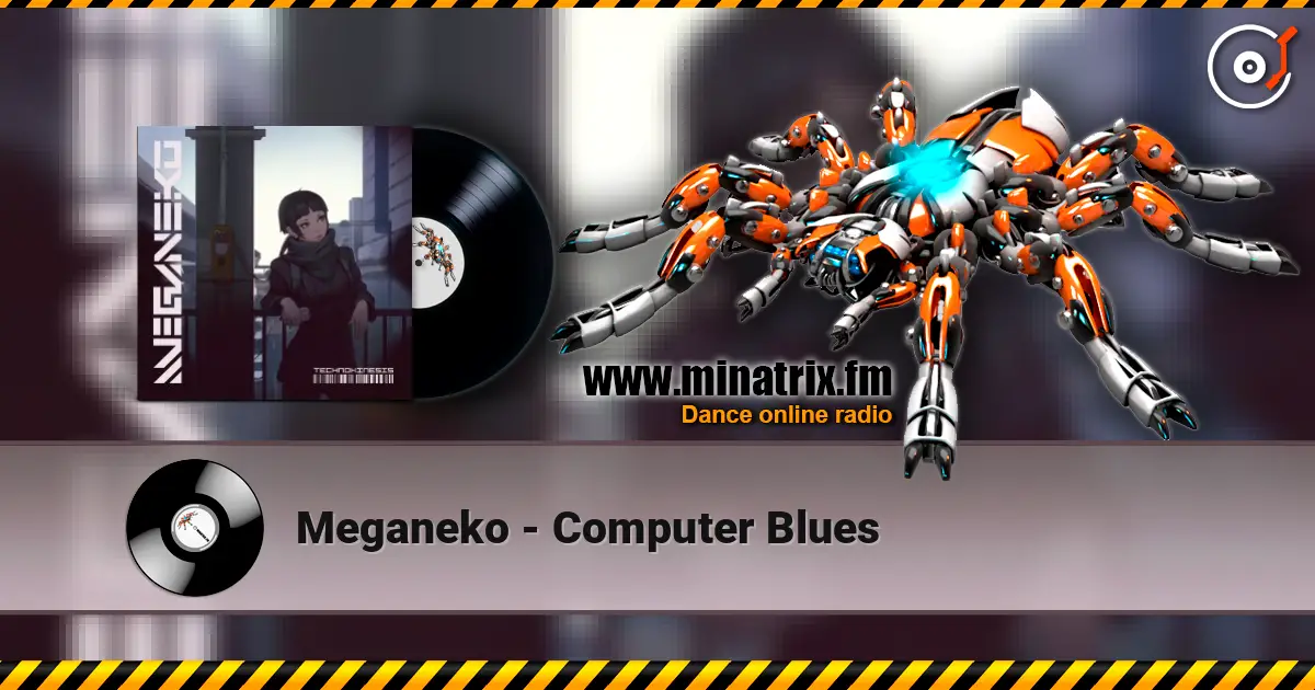 Meganeko - Computer Blues 高品质在线收听 | Minatrix.FM