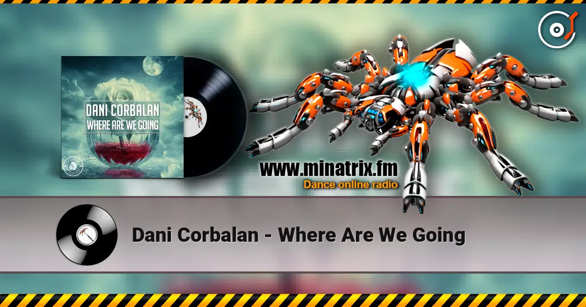 Dani Corbalan - Where Are We Going 高品质在线收听 | Minatrix.FM