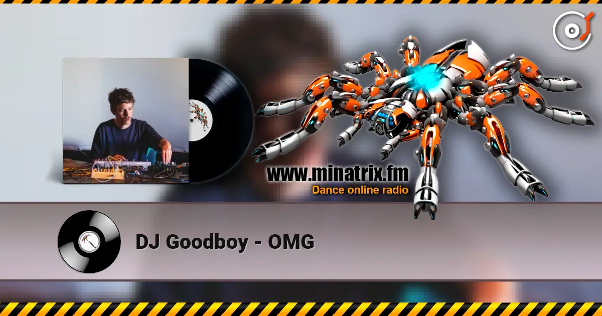 DJ Goodboy - OMG 高品质在线收听 | Minatrix.FM