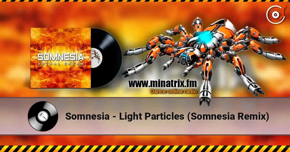 Somnesia - Light Particles (Somnesia Remix) 高品质在线收听 | Minatrix.FM
