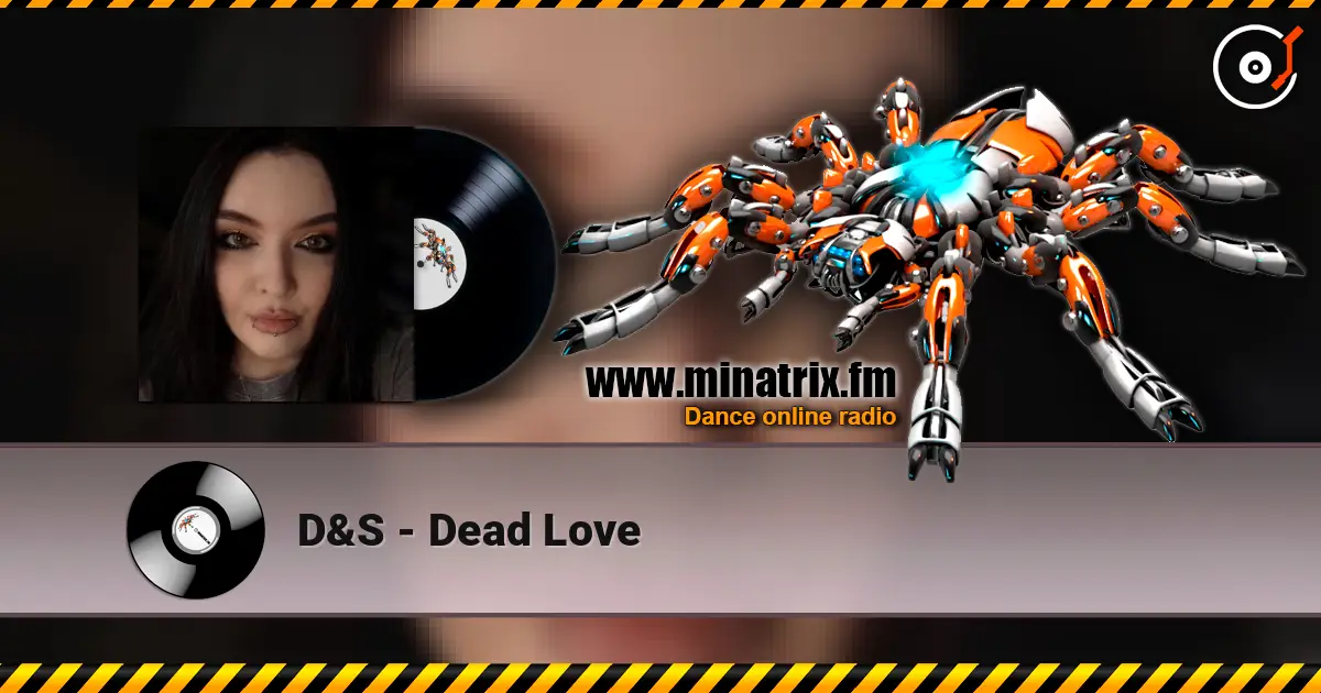 D&S - Dead Love 高品质在线收听 | Minatrix.FM