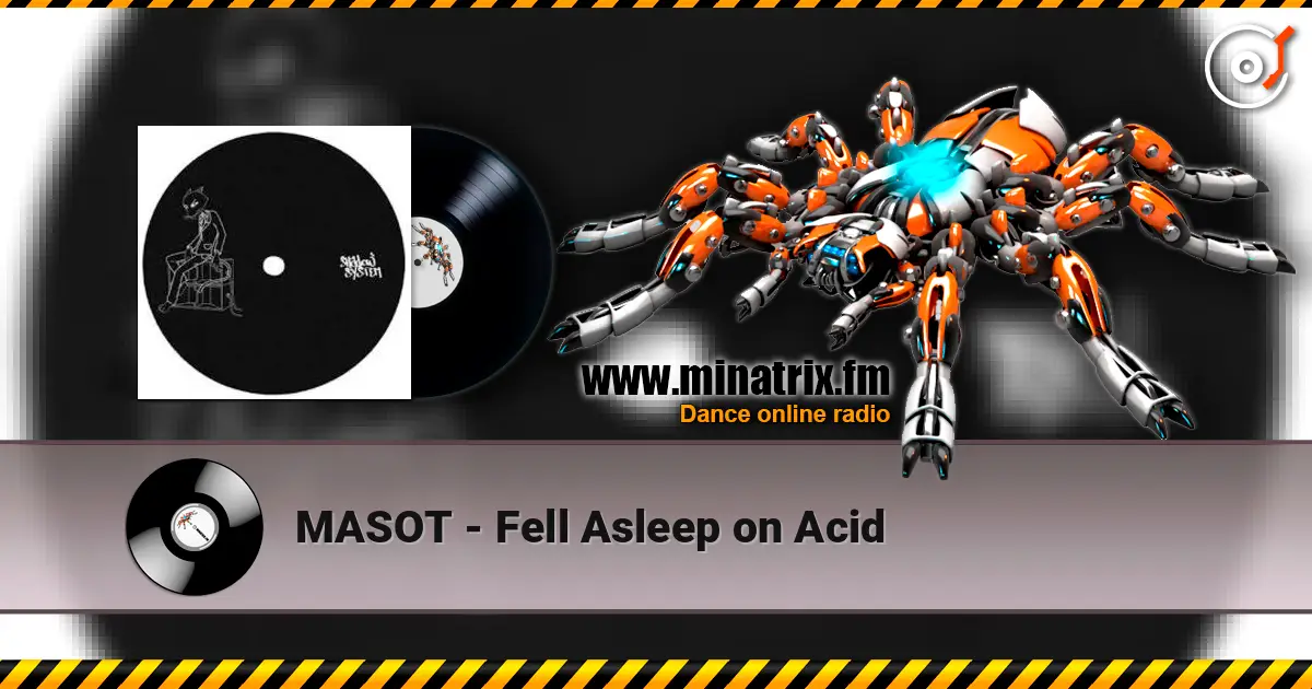 MASOT - Fell Asleep on Acid 高品质在线收听 | Minatrix.FM