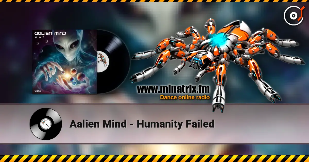 Aalien Mind - Humanity Failed 高品质在线收听 | Minatrix.FM