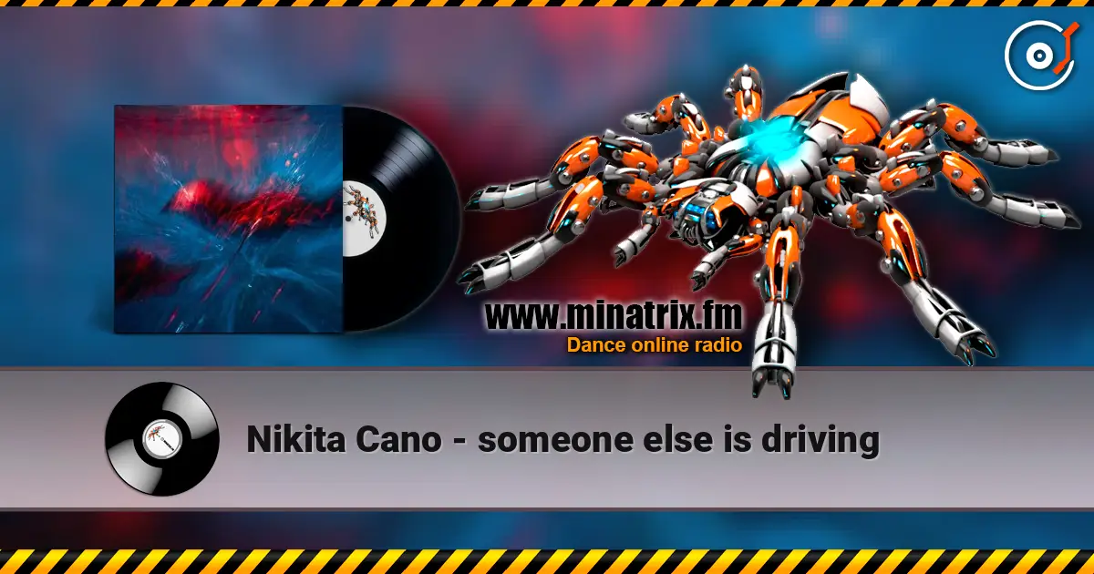Nikita Cano - someone else is driving 高品质在线收听 | Minatrix.FM