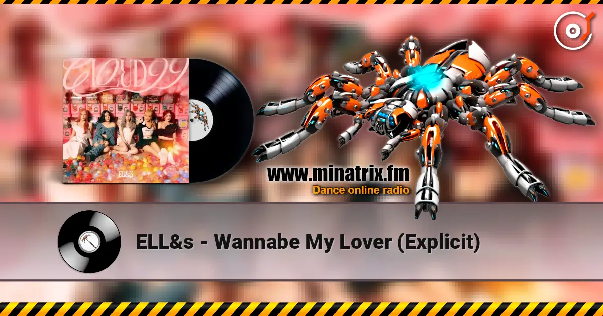 ELL&s - Wannabe My Lover (Explicit) 高品质在线收听 | Minatrix.FM