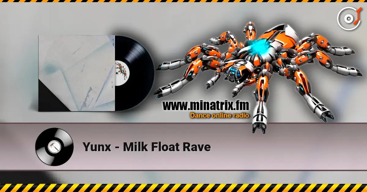 Yunx - Milk Float Rave 高品质在线收听 | Minatrix.FM