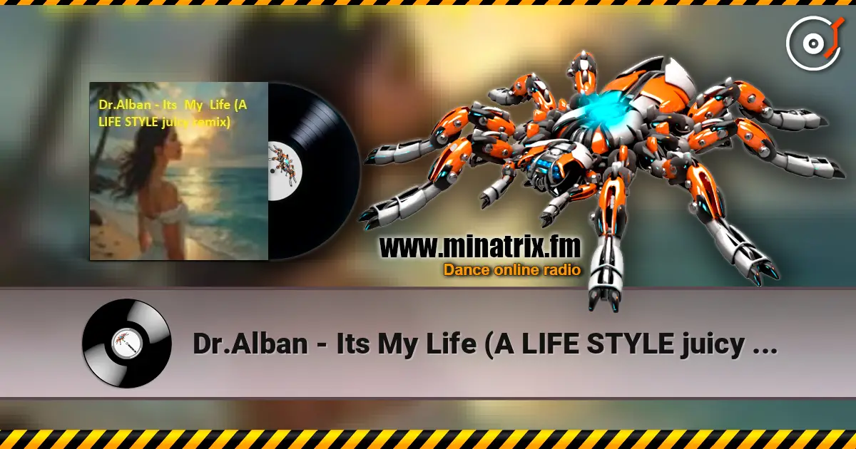 Dr.Alban - Its My Life (A LIFE STYLE juicy remix) 高品质在线收听 | Minatrix.FM