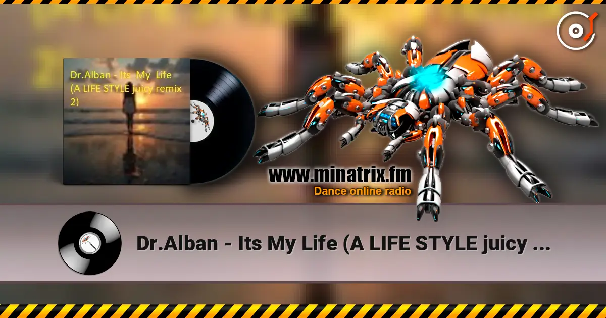 Dr.Alban - Its My Life (A LIFE STYLE juicy remix 2) 高品质在线收听 | Minatrix.FM