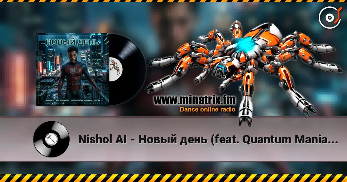 Nishol AI - Новый день (feat. Quantum Mania & NSHol Ach) 高品质在线收听 | Minatrix.FM