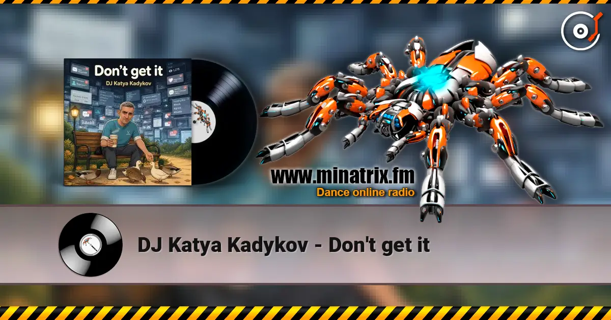 DJ Katya Kadykov - Don't get it 高品质在线收听 | Minatrix.FM