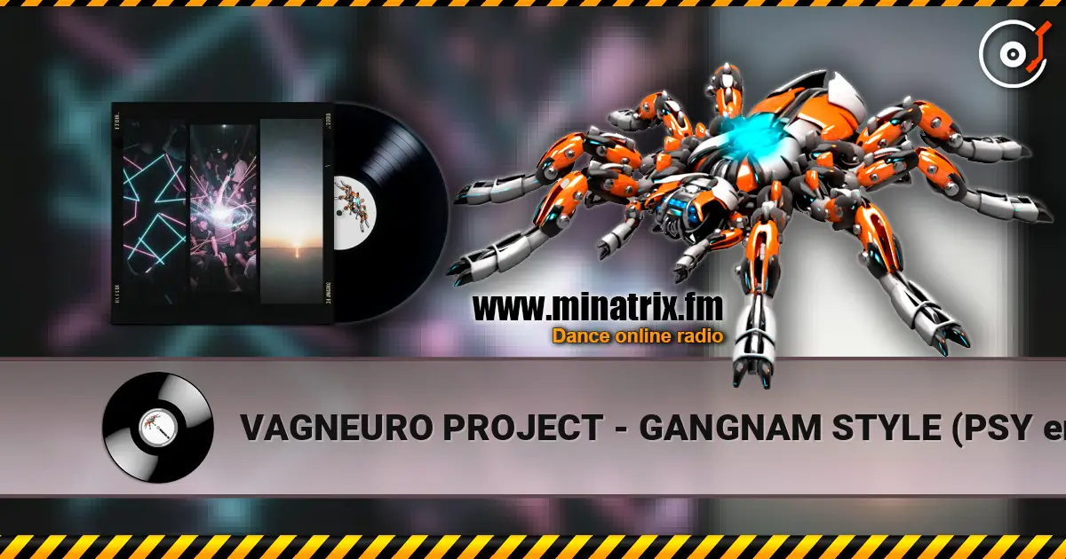 VAGNEURO PROJECT - GANGNAM STYLE (PSY english club cover version) 高品质在线收听 | Minatrix.FM