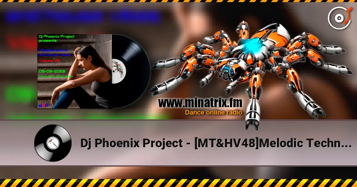 Dj Phoenix Project - [MT&HV48]Melodic Techno&House Vibes vol.48 高品质在线收听 | Minatrix.FM