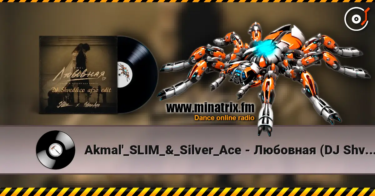 Akmal'_SLIM_&_Silver_Ace - Любовная (DJ Shved&co afro edit) 高品质在线收听 | Minatrix.FM