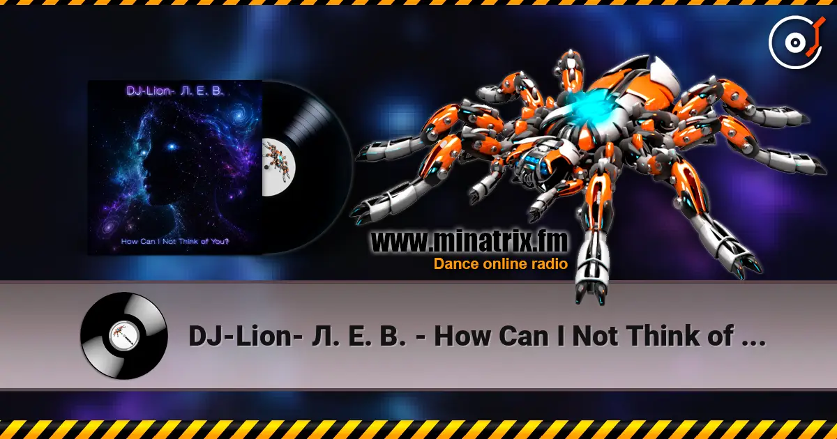 DJ-Lion- Л. Е. В. - How Can I Not Think of You? 高品质在线收听 | Minatrix.FM