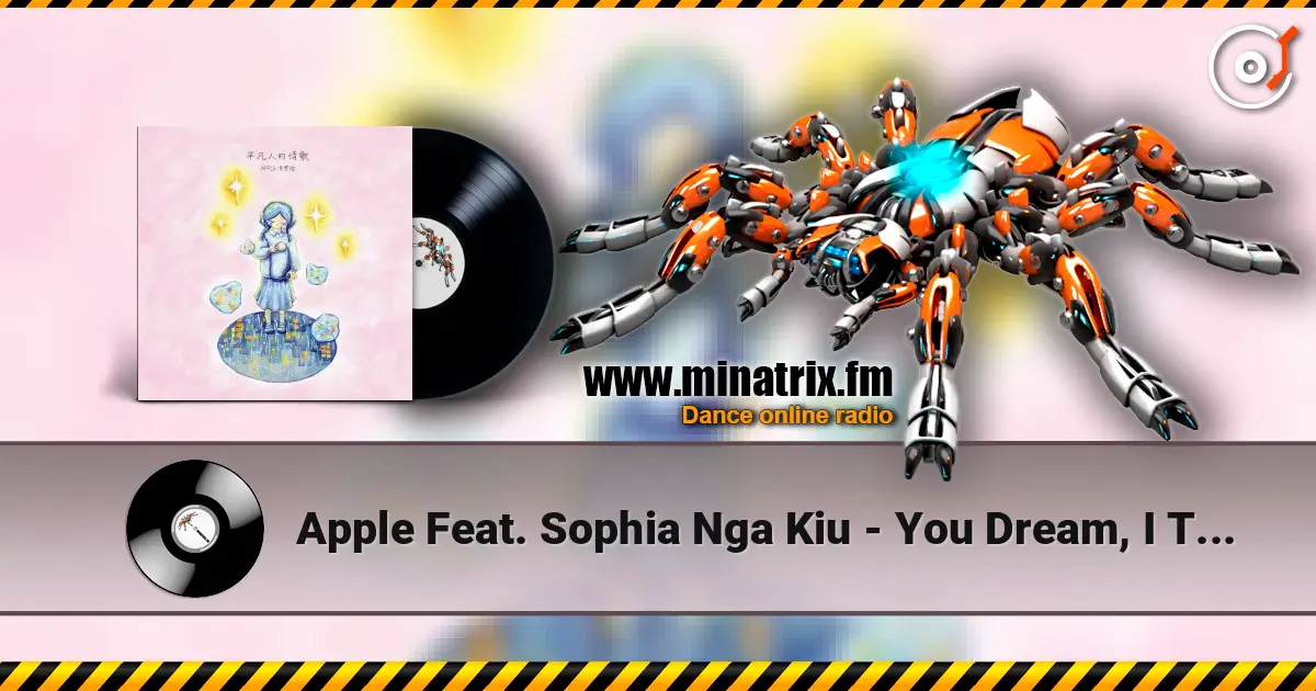 Apple Feat. Sophia Nga Kiu - You Dream, I Think 高品质在线收听 | Minatrix.FM
