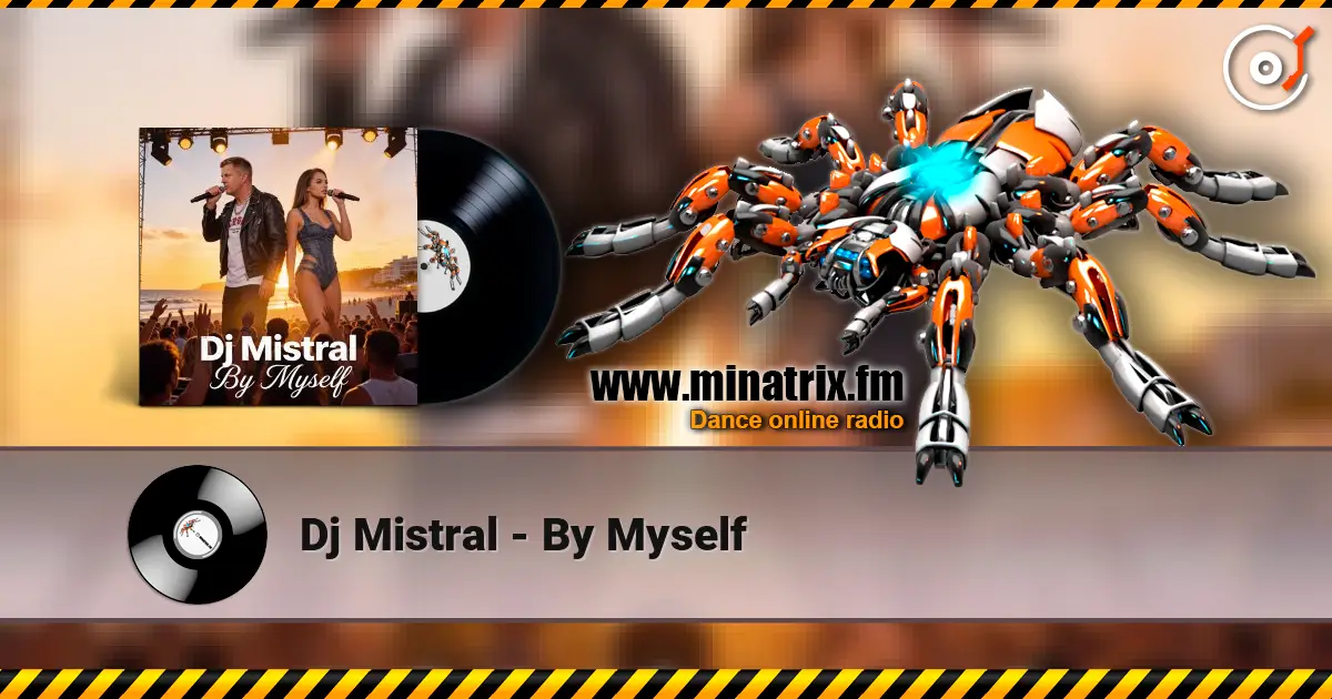 Dj Mistral - By Myself 高品质在线收听 | Minatrix.FM