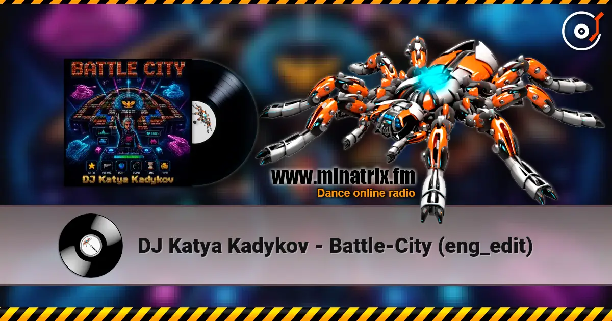 DJ Katya Kadykov - Battle-City (eng_edit) 高品质在线收听 | Minatrix.FM