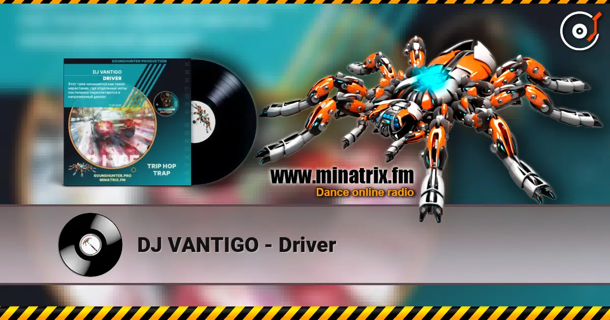 DJ VANTIGO - Driver 高品质在线收听 | Minatrix.FM