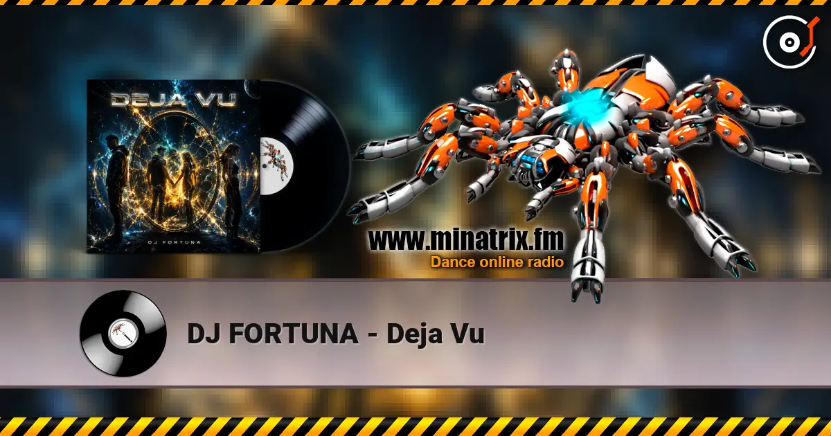 DJ FORTUNA - Deja Vu 高品质在线收听 | Minatrix.FM