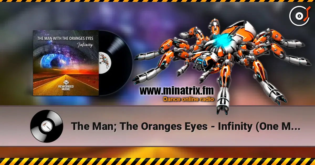 The Man; The Oranges Eyes - Infinity (One Man Sound Remix) 高品质在线收听 | Minatrix.FM