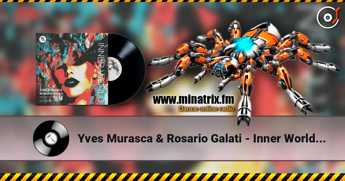 Yves Murasca & Rosario Galati - Inner World (Ucha Extended Remix) 高品质在线收听 | Minatrix.FM