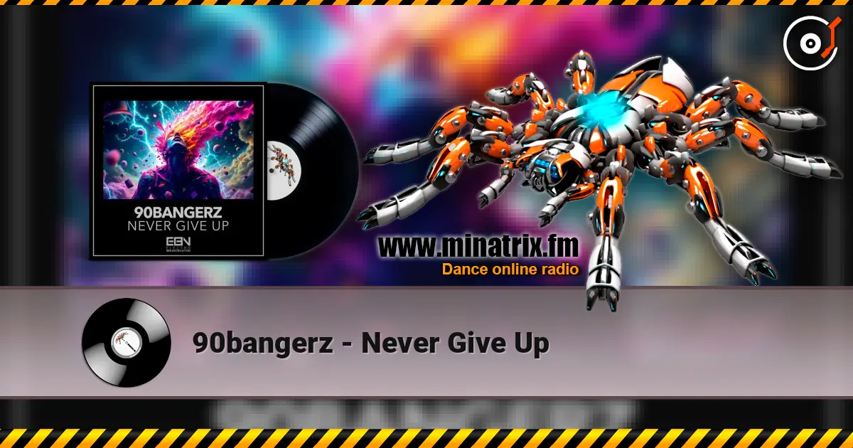 90bangerz - Never Give Up 高品质在线收听 | Minatrix.FM
