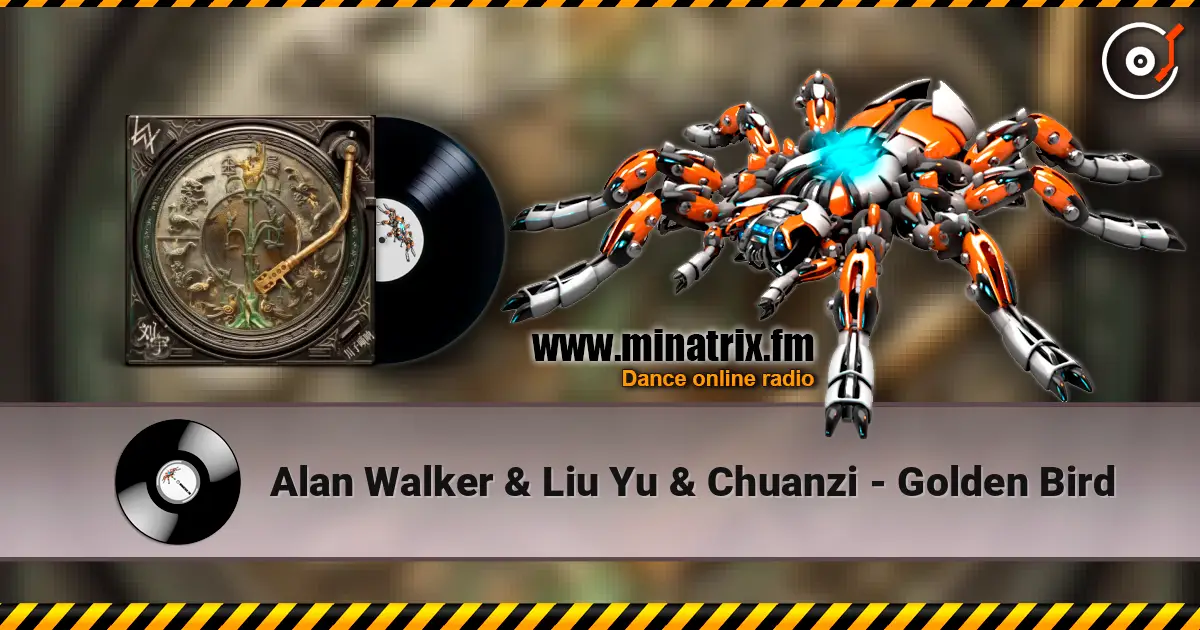 Alan Walker & Liu Yu & Chuanzi - Golden Bird 高品质在线收听 | Minatrix.FM