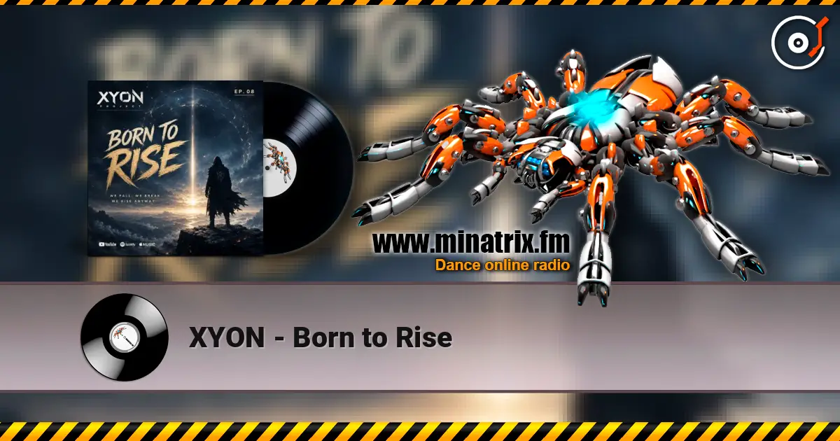 XYON - Born to Rise 高品质在线收听 | Minatrix.FM