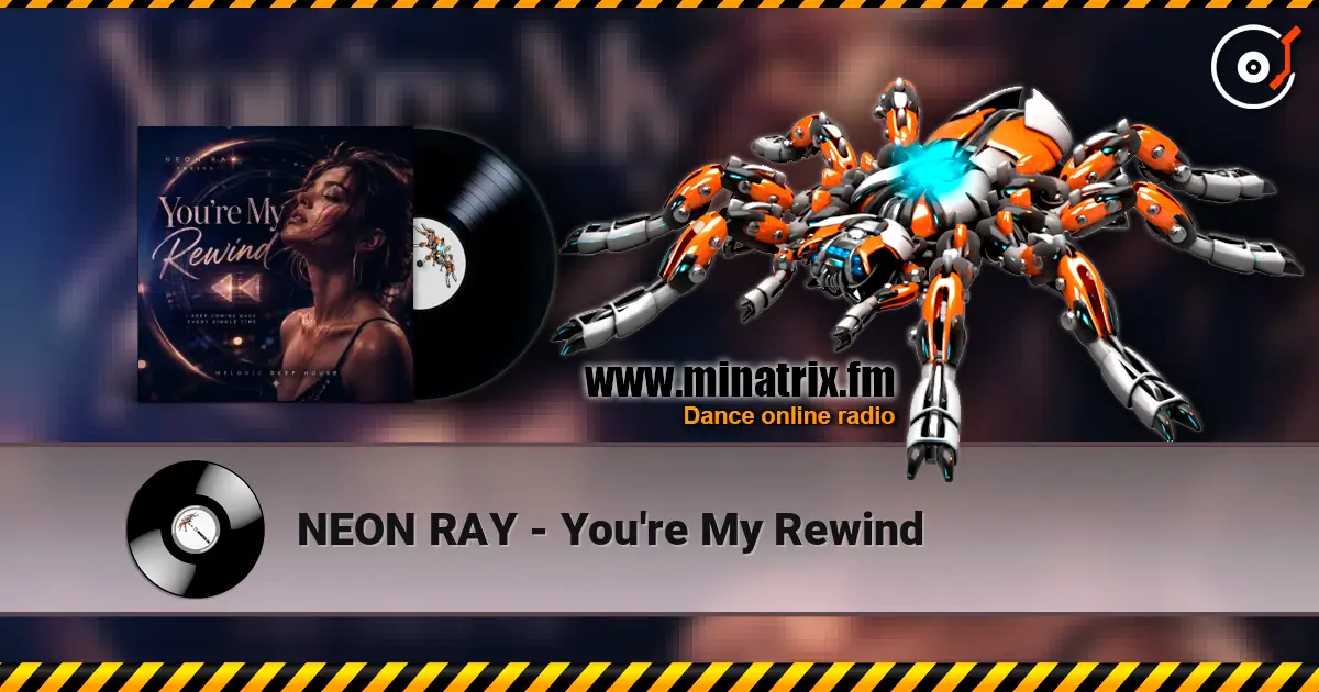 NEON RAY - You're My Rewind 高品质在线收听 | Minatrix.FM