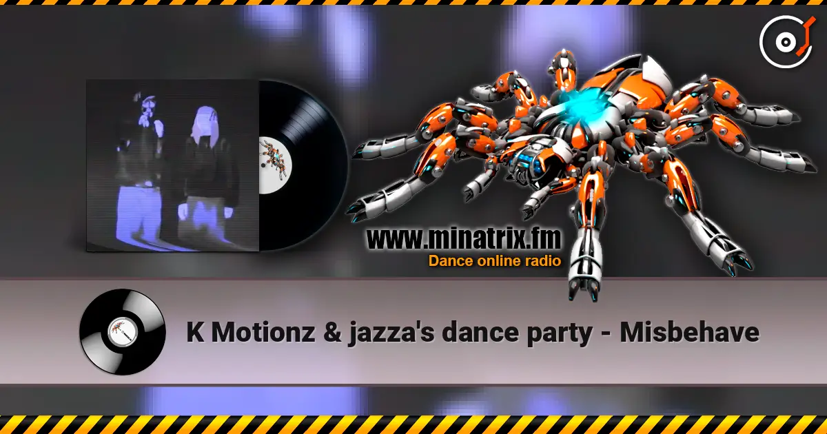 K Motionz & jazza's dance party - Misbehave 高品质在线收听 | Minatrix.FM