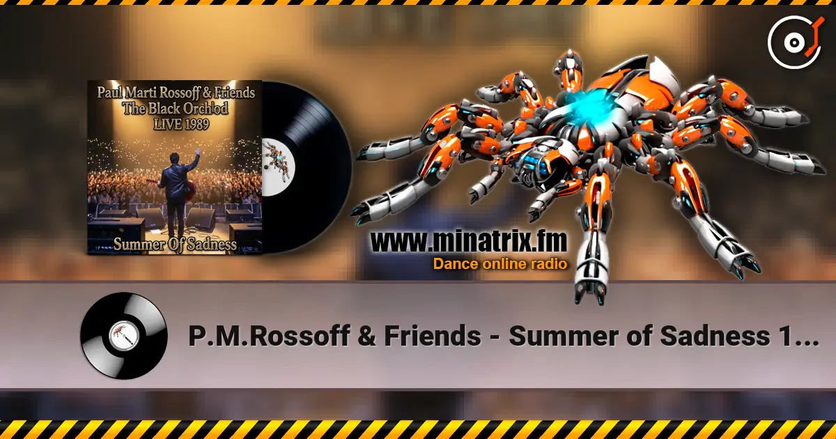 P.M.Rossoff & Friends - Summer of Sadness 1980. The Black Orchid Nottingham LIVE 1989. Restored 2026 高品质在线收听 | Minatrix.FM